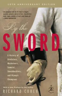 Mečom: Dejiny gladiátorov, mušketierov, samurajov, šermiarov a olympijských víťazov; 10. výročné vydanie - By the Sword: A History of Gladiators, Musketeers, Samurai, Swashbucklers, and Olympic Champions; 10th Anniversary Edition
