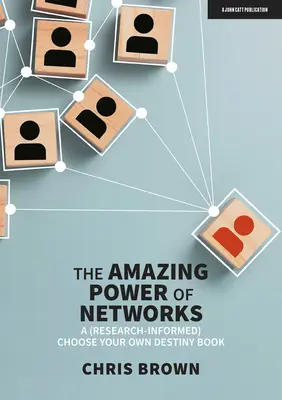 Úžasná sila sietí: (Výskumom podložená) kniha Vyberte si svoj vlastný osud - The Amazing Power of Networks: A (Research-Informed) Choose Your Own Destiny Book