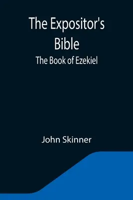 The Expositor's Bible (Výkladová Biblia): Kniha Ezechiel - The Expositor's Bible: The Book of Ezekiel