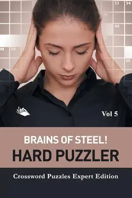 Oceľové mozgy! Ťažké hádanky Vol 5: Krížovky Expert Edition - Brains of Steel! Hard Puzzler Vol 5: Crossword Puzzles Expert Edition