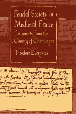 Feudálna spoločnosť v stredovekom Francúzsku: Dokumenty z grófstva Champagne - Feudal Society in Medieval France: Documents from the County of Champagne