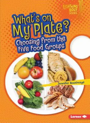 Čo mám na tanieri?: Výber z piatich skupín potravín - What's on My Plate?: Choosing from the Five Food Groups