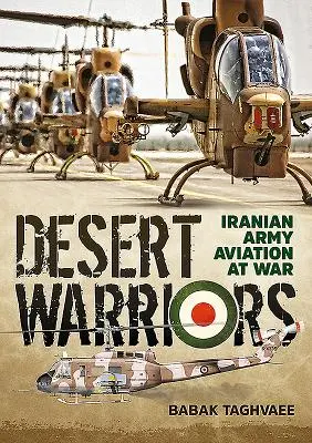Púštni bojovníci: Iránske armádne letectvo vo vojne - Desert Warriors: Iranian Army Aviation at War