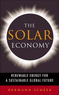 Solárne hospodárstvo: Obnoviteľná energia pre udržateľnú globálnu budúcnosť - The Solar Economy: Renewable Energy for a Sustainable Global Future