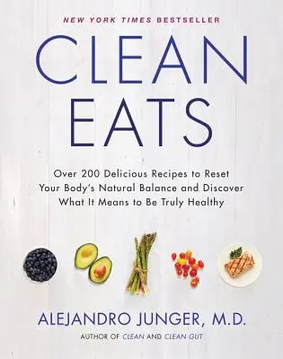 Čisté jedlá: Viac ako 200 chutných receptov na obnovenie prirodzenej rovnováhy vášho tela a objavenie toho, čo znamená byť skutočne zdravý - Clean Eats: Over 200 Delicious Recipes to Reset Your Body's Natural Balance and Discover What It Means to Be Truly Healthy