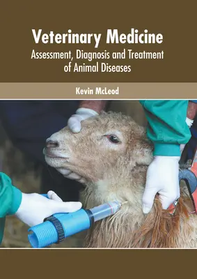 Veterinárna medicína: Hodnotenie, diagnostika a liečba chorôb zvierat - Veterinary Medicine: Assessment, Diagnosis and Treatment of Animal Diseases