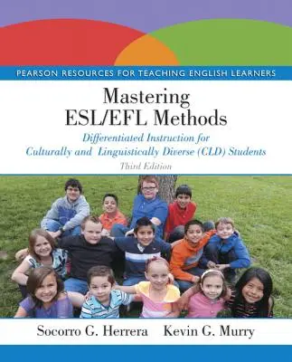 Mastering Esl/Efl Methods: Diferencovaná výučba pre kultúrne a jazykovo odlišných študentov (CLD) - Mastering Esl/Efl Methods: Differentiated Instruction for Culturally and Linguistically Diverse (CLD) Students