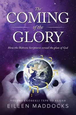 Príchod slávy: Ako hebrejské Písma odhaľujú Boží plán - The Coming of the Glory: How the Hebrew Scriptures Reveal the Plan of God