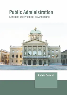 Verejná správa: Koncepcie a prax vo Švajčiarsku - Public Administration: Concepts and Practices in Switzerland