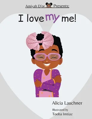 Amiyah D'or Presents (Amiyah D'or predstavuje): I Love My Me! - Amiyah D'or Presents: I Love My Me!