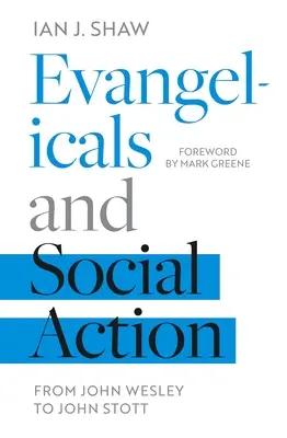 Evanjelici a sociálna činnosť: Od Johna Wesleyho po Johna Stotta - Evangelicals and Social Action: From John Wesley To John Stott