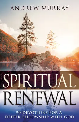Duchovná obnova: 90 pobožností pre hlbšie spoločenstvo s Bohom - Spiritual Renewal: 90 Devotions for a Deeper Fellowship with God