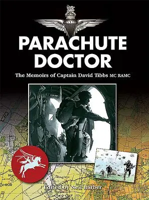 Výsadkový lekár: Spomienky kapitána Davida Tibbsa, MC Ramc - Parachute Doctor: The Memoirs of Captain David Tibbs, MC Ramc