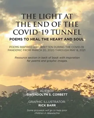 Svetlo na konci tunela Covid-19: Poems To Heal The Heart And Soul: Poems inspired and written during Covid-19 Pandemic Od 20. marca, - The Light At The End Of The Covid-19 Tunnel: Poems To Heal The Heart And Soul: Poems inspired and written during the Covid-19 Pandemic From March 20,