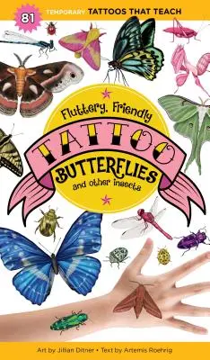 Trhavé, priateľské tetovanie motýľov a iného hmyzu: 81 dočasných tetovaní, ktoré učia - Fluttery, Friendly Tattoo Butterflies and Other Insects: 81 Temporary Tattoos That Teach
