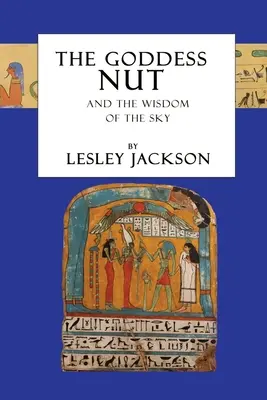Bohyňa Orech: A múdrosť neba - The Goddess Nut: And the Wisdom of the Sky