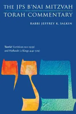 Tazria“ (3. Mojžišova 12: 1-13:59) a Haftara (2. Kráľova 4:42-5:19): Tábor (Tábor): Komentár JPS B'Nai Mitzvah Tóra - Tazria' (Leviticus 12: 1-13:59) and Haftarah (2 Kings 4:42-5:19): The JPS B'Nai Mitzvah Torah Commentary