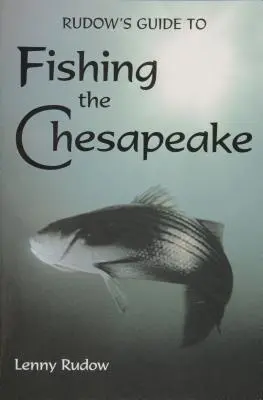 Rudowov sprievodca rybolovom v Chesapeake - Rudow's Guide to Fishing the Chesapeake