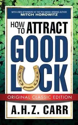 Ako si prilákať šťastie (pôvodné klasické vydanie) - How to Attract Good Luck (Original Classic Edition)
