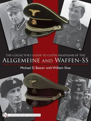 Zberateľský sprievodca charakteristickými látkovými pokrývkami hlavy Allgemeine a Waffen-SS - The Collector's Guide to the Distinctive Cloth Headgear of the Allgemeine and Waffen-SS