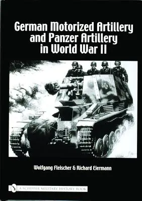 Nemecké motorizované a tankové delostrelectvo v druhej svetovej vojne - German Motorized Artillery and Panzer Artillery in World War II