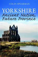 Yorkshire - starobylý národ, budúca provincia - Yorkshire - Ancient Nation, Future Province