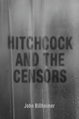 Hitchcock a cenzori - Hitchcock and the Censors