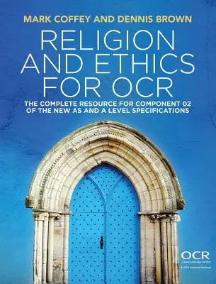 Náboženstvo a etika pre OCR: Kompletný zdroj pre zložku 02 nových špecifikácií as a úrovne - Religion and Ethics for OCR: The Complete Resource for Component 02 of the New as and a Level Specifications