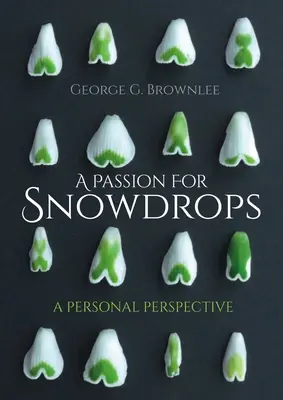 Vášeň pre snežienky: A Personal Perspective - A Passion for Snowdrops: A Personal Perspective