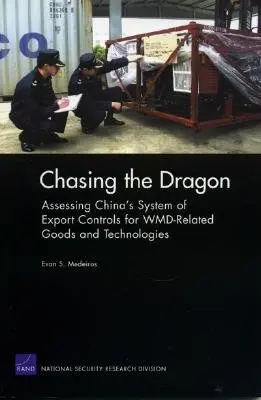Honba za drakom: Hodnotenie čínskeho systému kontroly vývozu tovaru a technológií súvisiacich so zbraňami hromadného ničenia - Chasing the Dragon: Assessing China's System of Export Controls for WMD-Related Goods and Technologies