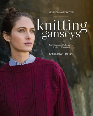 Pletenie gáns, revidované a aktualizované: Techniky a vzory pre tradičné svetre - Knitting Ganseys, Revised and Updated: Techniques and Patterns for Traditional Sweaters