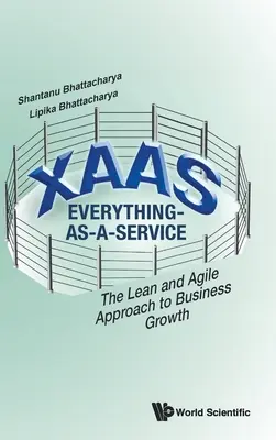 Xaas: Všetko ako služba - štíhly a agilný prístup k rastu podniku - Xaas: Everything-As-A-Service - The Lean and Agile Approach to Business Growth