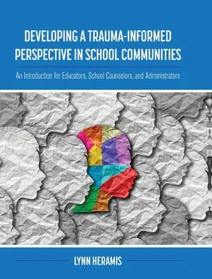 Rozvíjanie traumaticky informovanej perspektívy v školských komunitách: Úvod pre pedagógov, školských poradcov a administrátorov - Developing a Trauma-Informed Perspective in School Communities: An Introduction for Educators, School Counselors, and Administrators