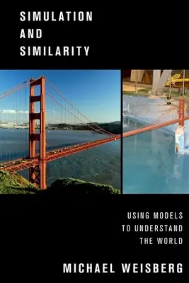 Simulácia a podobnosť: Využívanie modelov na pochopenie sveta - Simulation and Similarity: Using Models to Understand the World
