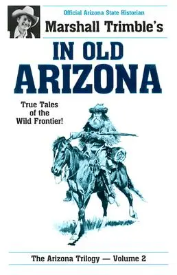 V starej Arizone: Pravdivé príbehy z divokého pohraničia - In Old Arizona: True Tales of the Wild Frontier