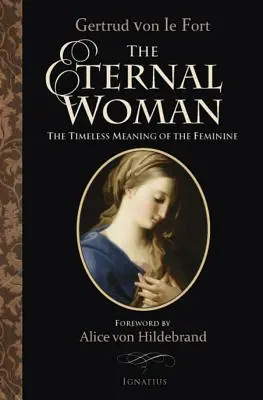 Večná žena: Nadčasový význam ženskosti - The Eternal Woman: The Timeless Meaning of the Feminine