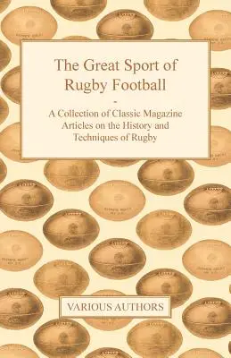 Veľký šport rugby - zbierka klasických článkov z časopisov o histórii a technike rugby - The Great Sport of Rugby Football - A Collection of Classic Magazine Articles on the History and Techniques of Rugby