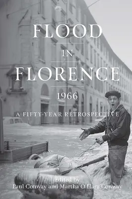 Povodeň vo Florencii, 1966: Päťdesiatročná retrospektíva - Flood in Florence, 1966: A Fifty-Year Retrospective