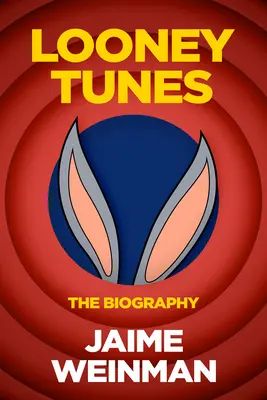Kovadliny, kladivá a dynamit: Neautorizovaný životopis Looney Tunes - Anvils, Mallets & Dynamite: The Unauthorized Biography of Looney Tunes