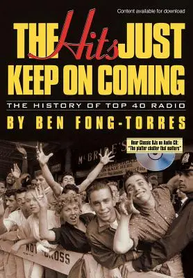 The Hits Just Keep on Coming: História rádia Top 40 - The Hits Just Keep on Coming: The History of Top 40 Radio