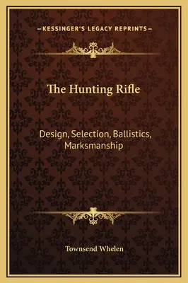 Lovecká puška: Pušky: konštrukcia, výber, balistika, streľba - The Hunting Rifle: Design, Selection, Ballistics, Marksmanship