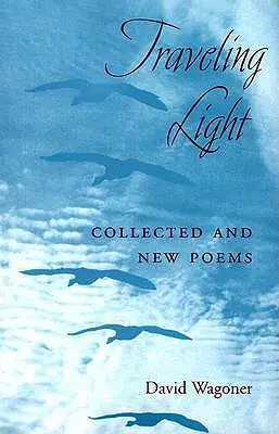 Cestovanie naľahko: Zbierka a nové básne - Traveling Light: Collected and New Poems