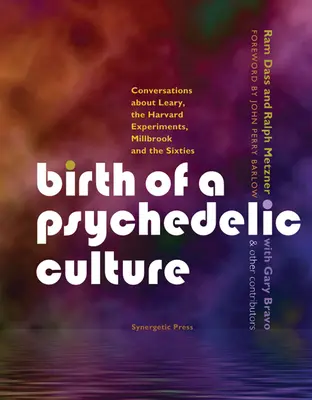 Zrod psychedelickej kultúry: Rozhovory o Learym, harvardských experimentoch, Millbrooku a šesťdesiatych rokoch - Birth of a Psychedelic Culture: Conversations about Leary, the Harvard Experiments, Millbrook and the Sixties