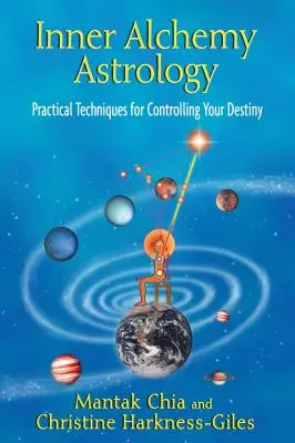 Vnútorná astrológia alchýmie: Praktické techniky na ovládanie svojho osudu - Inner Alchemy Astrology: Practical Techniques for Controlling Your Destiny
