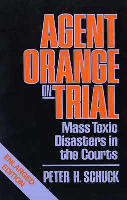 Agent Orange na súde: Hromadné toxické katastrofy na súdoch, rozšírené vydanie - Agent Orange on Trial: Mass Toxic Disasters in the Courts, Enlarged Edition