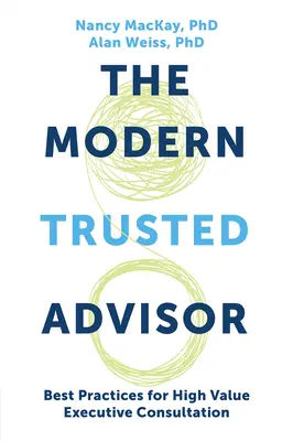 Moderný dôveryhodný poradca: Najlepší postup pre konzultácie s vysokou hodnotou pre vedúcich pracovníkov - The Modern Trusted Advisor: Best Practices for High Value Executive Consultation