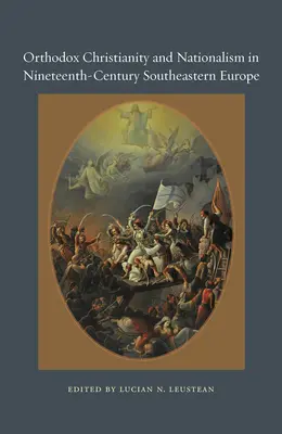 Ortodoxné kresťanstvo a nacionalizmus v juhovýchodnej Európe 19. storočia - Orthodox Christianity and Nationalism in Nineteenth-Century Southeastern Europe