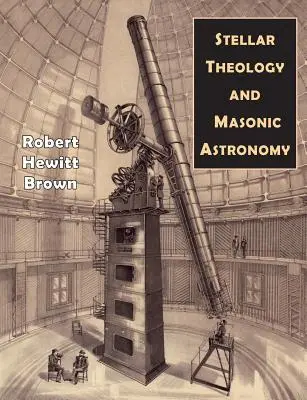 Hviezdna teológia a masonská astronómia - Stellar Theology and Masonic Astronomy