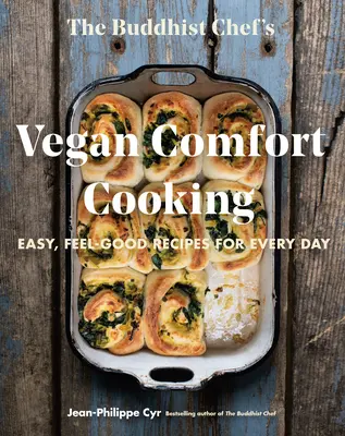 Vegánske pohodlné varenie budhistického šéfkuchára: Vegánsky kuchársky receptár: Jednoduché recepty na každý deň s dobrým pocitom - The Buddhist Chef's Vegan Comfort Cooking: Easy, Feel-Good Recipes for Every Day