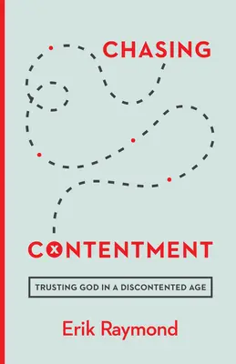 Honba za spokojnosťou: Dôvera v Boha v nespokojnej dobe - Chasing Contentment: Trusting God in a Discontented Age
